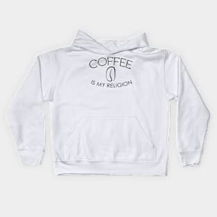 Coffee Is My Religion Kids Hoodie